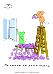 Read more about the article Mousographs #70 “Success is for Sissies”